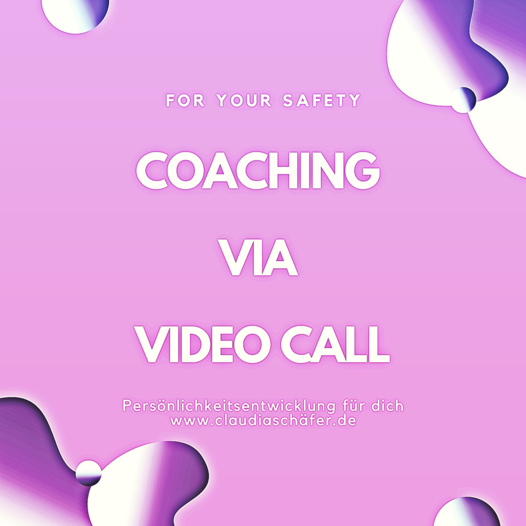 „For your safety - For your development“ Coaching via Video Call