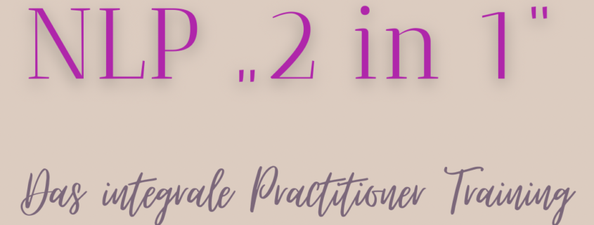 NLP "2 in 1" - das integrale Practitioner-Training 2022/23